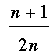 (n+1)/(2n)